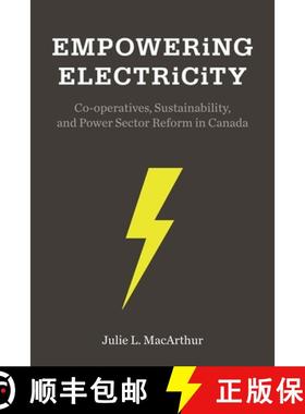 【3-4周达】Empowering Electricity: Co-Operatives, Sustainability, and Power Sector Reform in Canada [9780774831444]