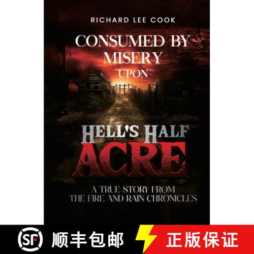 【3-4周达】精装 Consumed By Misery Upon Hell's Half Acre: A True Story From The FIRE and RAIN Chronicles [9798330570751]