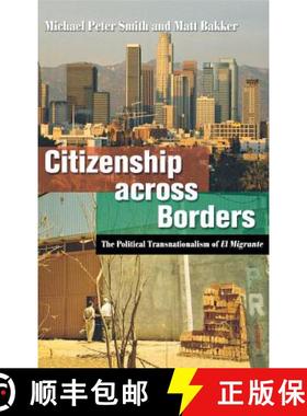 【3-4周达】Citizenship Across Borders: The Political Transnationalism of El Migrante [9780801446085]
