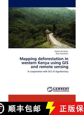 预订 Mapping Deforestation in Western Kenya Using GIS and Remote Sensing [9783846553565]