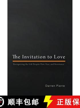 【3-4周达】The Invitation to Love: Recognizing the Gift Despite Pain, Fear, and Resistance [9781940984865]
