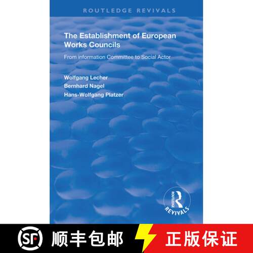【3-4周达】The Establishment of European Works Councils: From Information Committee to Social Actor [9781138342545]
