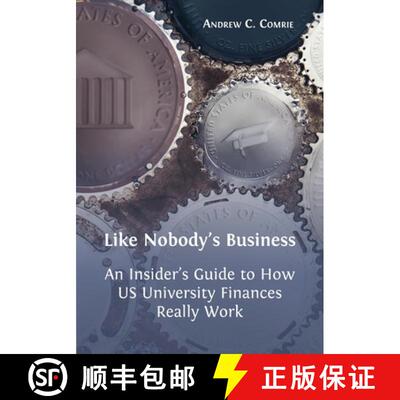 【3-4周达】Like Nobody's Business: An Insider's Guide to How US University Finances Really Work [9781800641075]