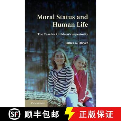 【3-4周达】Moral Status and Human Life: The Case for Children's Superiority [9781107637610]