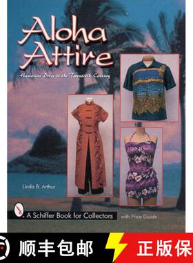 【3-4周达】Aloha Attire: Hawaiian Dress in the Twentieth Century: Hawaiian Dress in the Twentieth Cen... [9780764310157]