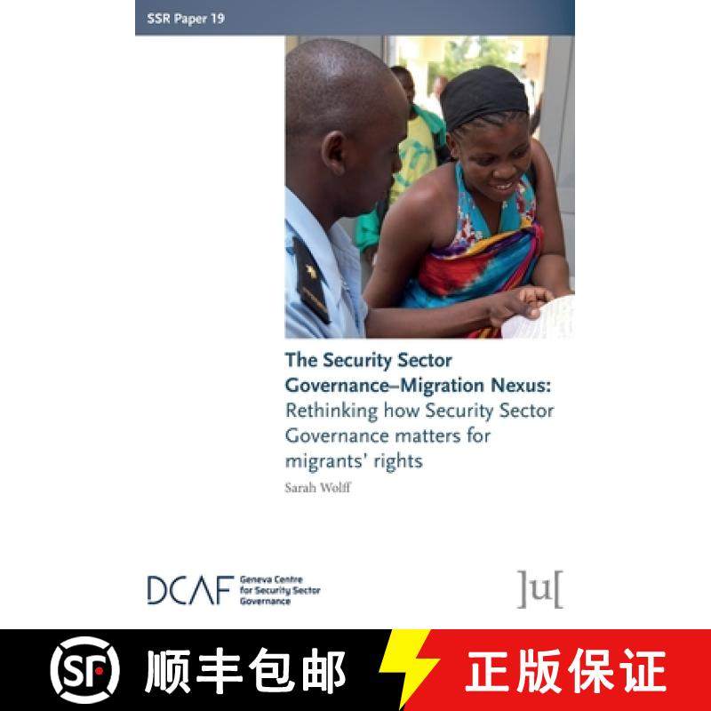 【3-4周达】The Security Sector Governance-Migration Nexus: Rethinking how Security Sector Governance ... [9781911529927]