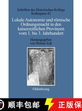 【3-4周达】Lokale Autonomie und Ordnungsmacht in den kaiserzeitlichen Provinzen vom 1. bis 3. Jahrhun... [9783486563856]