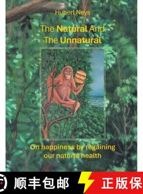【3-4周达】The Natural And The Unnatural: On happiness by regaining our natural health. [9789065231413]