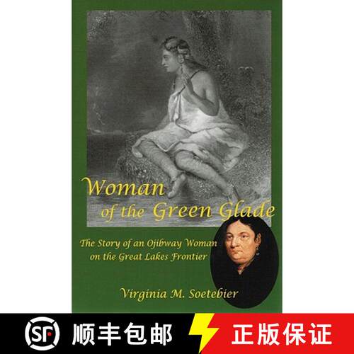 【3-4周达】Woman of the Green Glade: The Story of an Ojibway Woman on the Great Lakes Frontier [9780939923779]