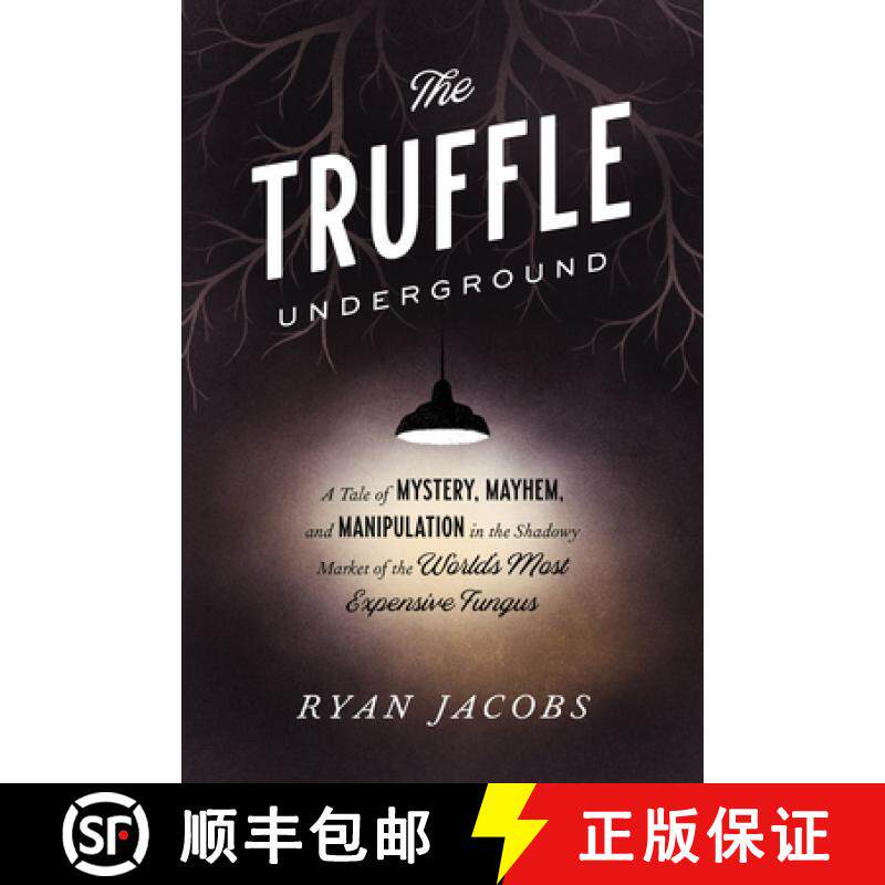 【3-4周达】The Truffle Underground: A Tale of Mystery, Mayhem, and Manipulation in the Shadowy Market... [9780451495693]