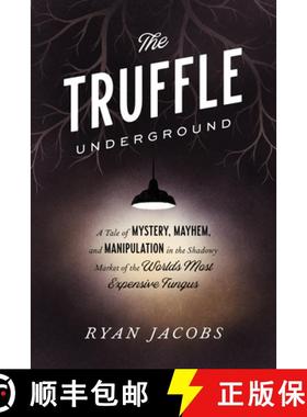 【3-4周达】The Truffle Underground: A Tale of Mystery, Mayhem, and Manipulation in the Shadowy Market... [9780451495693]
