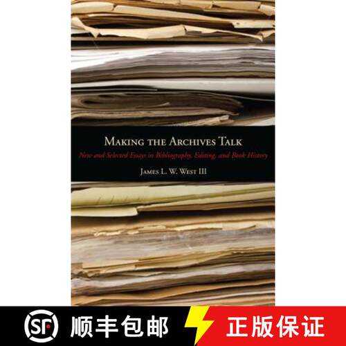 【3-4周达】精装 Making the Archives Talk : New and Selected Essays in Bibliography, Editing, and Book... [9780271050676]