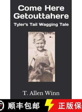 预订 Come Here Getouttahere: Tyler's Tail Wagging Tale [9781733157667]