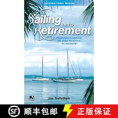 【3-4周达】精装 Sailing Into Retirement: 7 Ways to Retire on a Boat at 50 with 10 Steps That Will Kee... [9780071823159]
