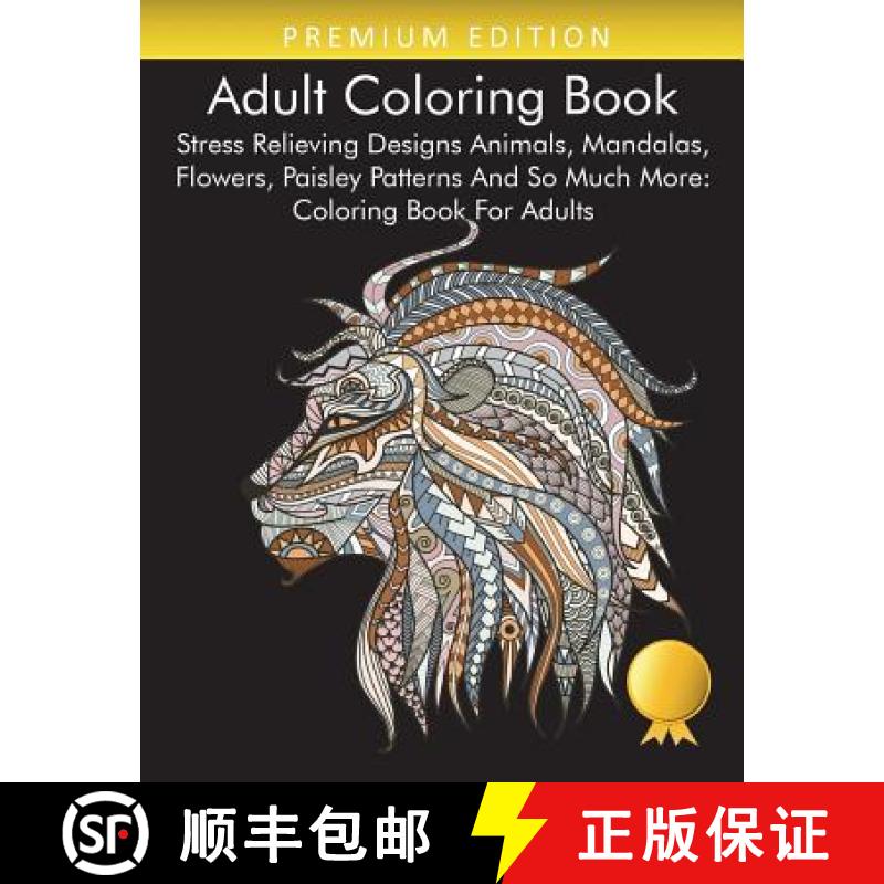 【3-4周达】Adult Coloring Book : Stress Relieving Designs Animals, Mandalas, Flowers, Paisley Pattern... [9781945260681]