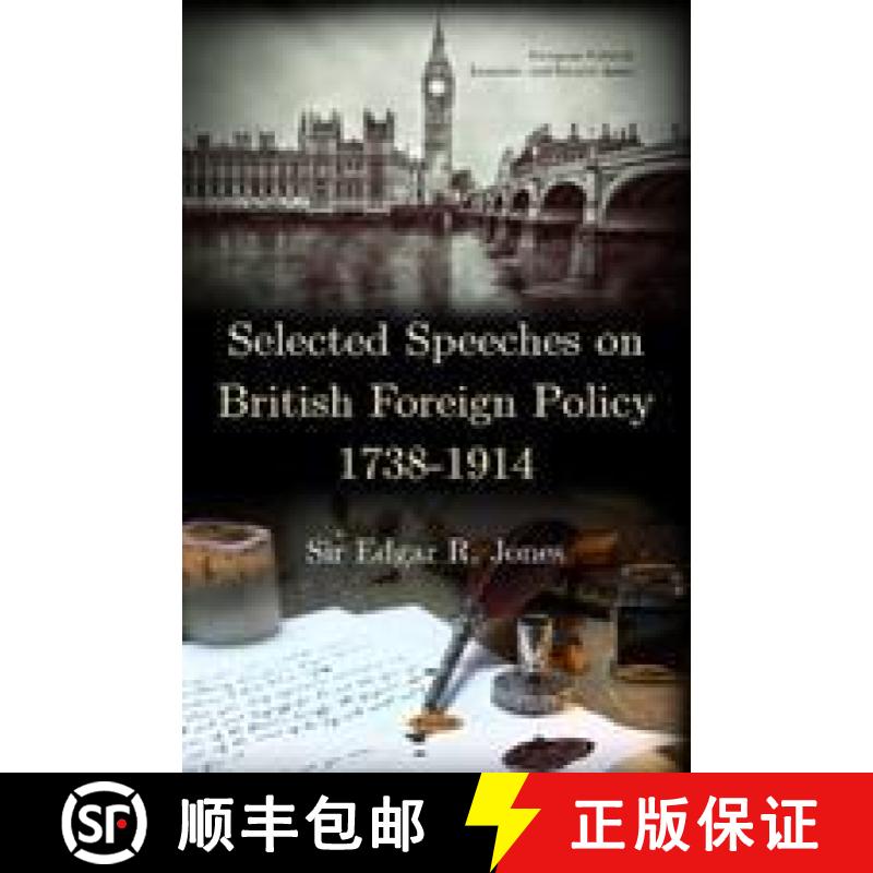 【3-4周达】Selected Speeches on British Foreign Policy 1738-1914 [9781536138702]