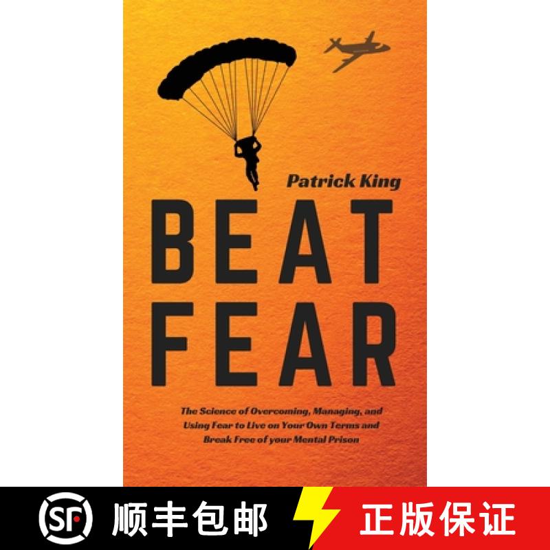 【3-4周达】Beat Fear: The Science of Overcoming, Managing, and Using Fear to Live on Your Own Terms a... [9781647431174]