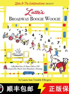 【3-4周达】Latte's Broadway Boogie Woogie: A Big Band Jazz & Dance Ode to NYC Inspired by Dutch Artis... [9798218128043]