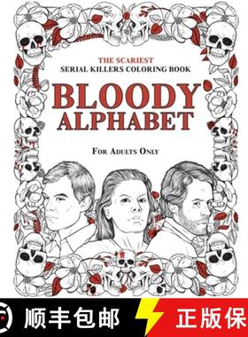 预订 Bloody Alphabet: The Scariest Serial Killers Coloring Book. A True Crime Adult Gift - Full of Fa... [9781801011389]