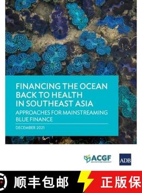 【3-4周达】Financing the Ocean Back to Health in Southeast Asia: Approaches for Mainstreaming Blue Fi... [9789292691639]