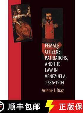 【3-4周达】Female Citizens, Patriarchs, and the Law in Venezuela, 1786-1904 [9780803266407]