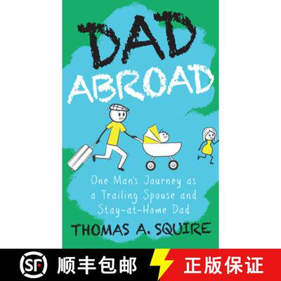 【3-4周达】Dad Abroad: One Man's Journey as a Trailing Spouse and Stay-At-Home Dad [9789815066753]