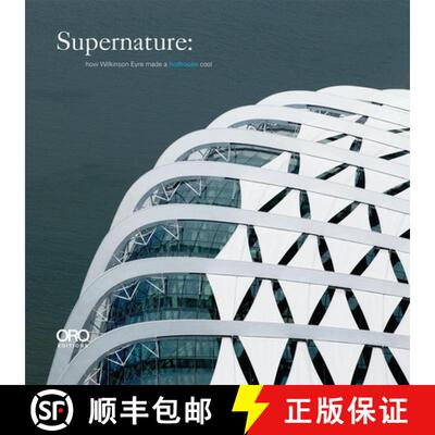 【3-4周达】Supernature: How Wilkinson Eyre Made a Hothouse Cool: How Wilkinson Eyre Made a Hothouse Cool [9781935935872]