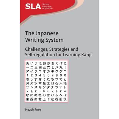 【4周达】The Japanese Writing System : Challenges, Strategies and Self-regulation for Learning Kanji [9781783098149]