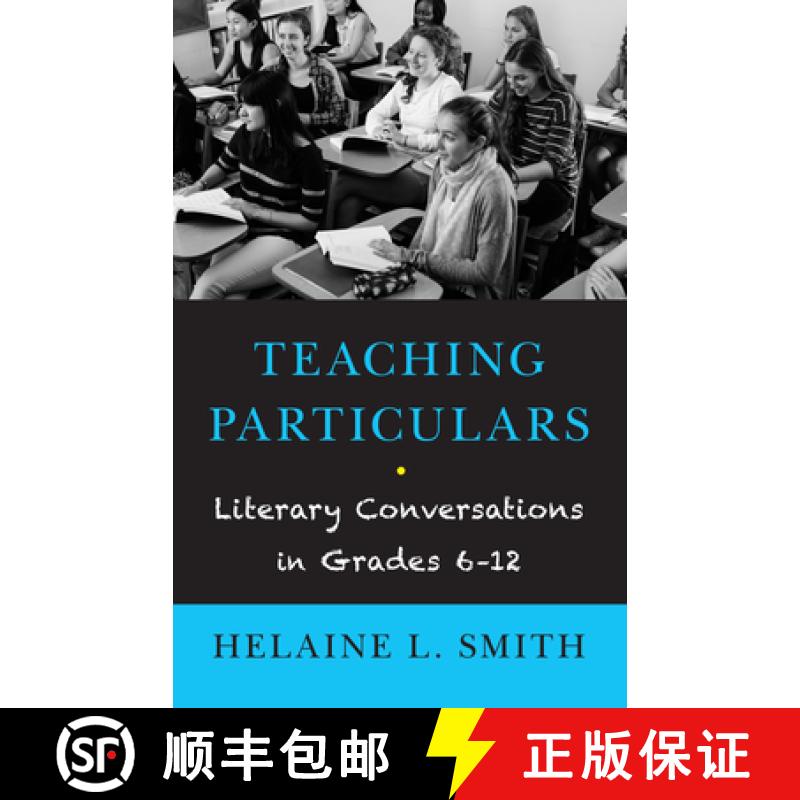 【3-4周达】Teaching Particulars: Literary Conversations in Grades 6-12 [9781589880917]