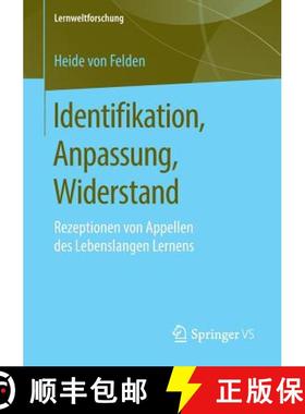 【3-4周达】Identifikation, Anpassung, Widerstand : Rezeptionen von Appellen des Lebenslangen Lernens [9783658241940]
