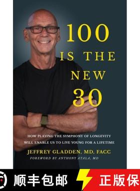 【3-4周达】100 Is the New 30: How Playing the Symphony of Longevity Will Enable Us to Live Young for ... [9781636801889]