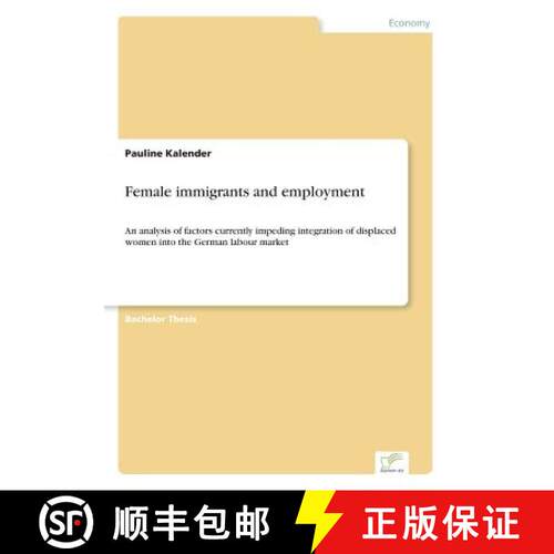 【3-4周达】Female immigrants and employment: An analysis of factors currently impeding integration of... [9783961167920]