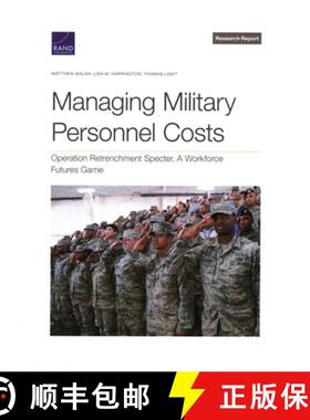【3-4周达】Managing Military Personnel Costs: Operation Retrenchment Specter, a Workforce Futures Game [9781977411402]