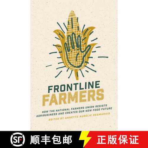 【3-4周达】Frontline Farmers – How the National Farmers Union Resists Agribusiness and Creates Our N... [9781773631738]