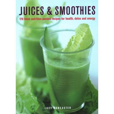 【4周达】Juices & Smoothies: 170 Nutrition-Packed Recipes for Health, Detox and Energy [9780754834700]