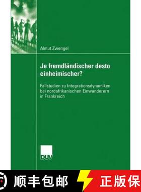 【3-4周达】Je fremdländischer desto einheimischer? : Fallstudien zu Integrationsdynamiken bei nordaf... [9783824445899]
