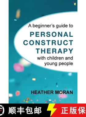 【3-4周达】A beginner's guide to Personal Construct Therapy with children and young people [9781916331105]