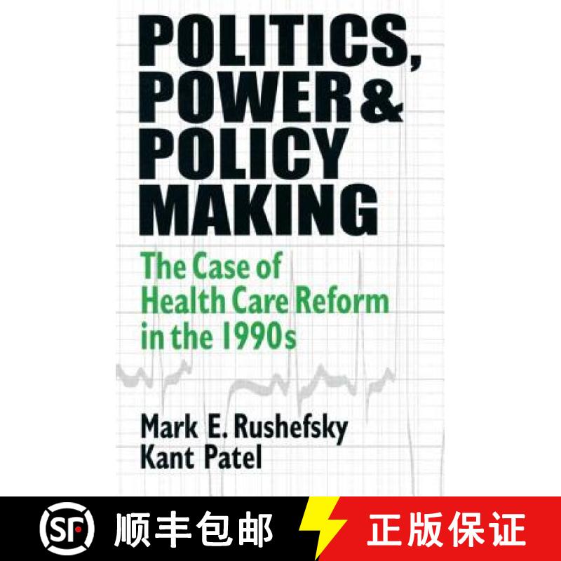 【3-4周达】Politics, Power and Policy Making: Case of Health Care Reform in the 1990s : Case of Healt... [9781563249556]