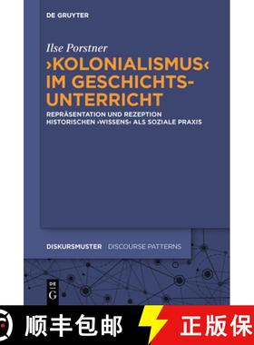 【3-4周达】'Kolonialismus' Im Geschichtsunterricht: Repräsentation Und Rezeption Historischen 'Wisse... [9783110705041]