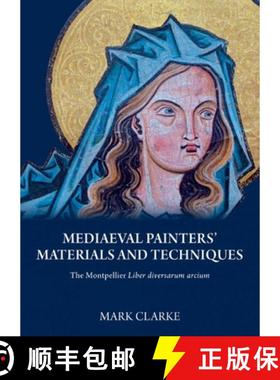 【3-4周达】The Medieval Painter's Materials and Techniques: The Montpellier Liber Diversarum Arcium [9781904982647]