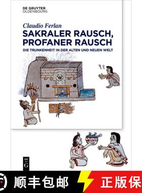 预订 Sakraler Rausch, Profaner Rausch: Trunkenheit in Der Alten Und Neuen Welt [9783110674873]