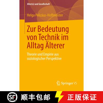 【3-4周达】Zur Bedeutung von Technik im Alltag Älterer : Theorie und Empirie aus soziologischer Pers... [9783658021375]