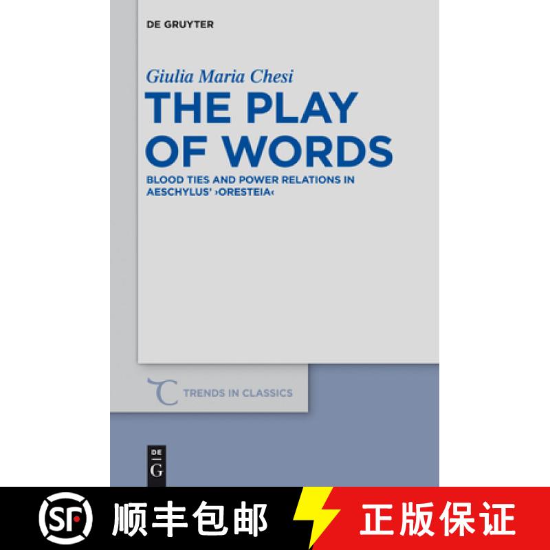 【2-3周达】The Play of Words: Blood Ties and Power Relations in Aeschylus' Oresteia [9783110334319]