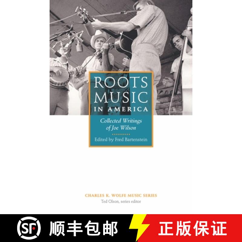 【3-4周达】Roots Music in America: Collected Writings of Joe Wilson [9781621903154]