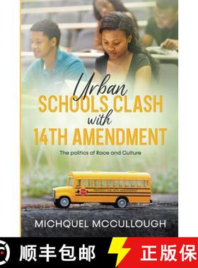 预订 Urban Schools Clash with 14th Amendment: the Politics of Race and Culture [9780578662640]