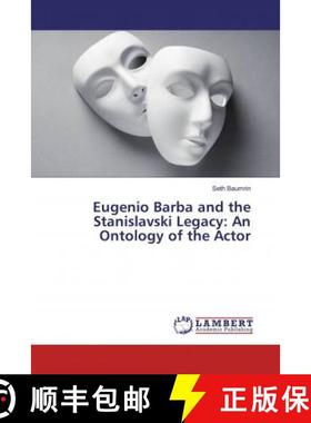 预订 Eugenio Barba and the Stanislavski Legacy: An Ontology of the Actor [9783847345374]