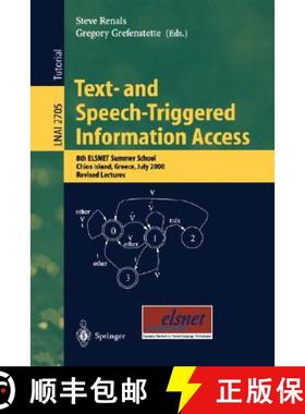 【3-4周达】Text- and Speech-Triggered Information Access : 8th ELSNET Summer School, Chios Island, Gr... [9783540406358]