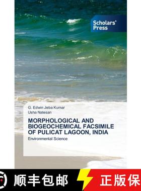 预订 Morphological and Biogeochemical Facsimile of Pulicat Lagoon, India [9786138949381]