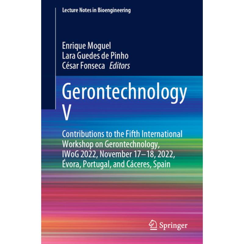 【4周达】Gerontechnology V: Contributions to the Fifth International Workshop on Gerontechnology, IWo...[9783031290664]