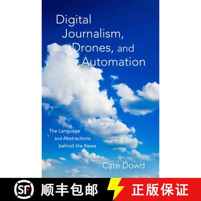 【3-4周达】Digital Journalism, Drones, and Automation: The Language and Abstractions behind the News [9780190655860]